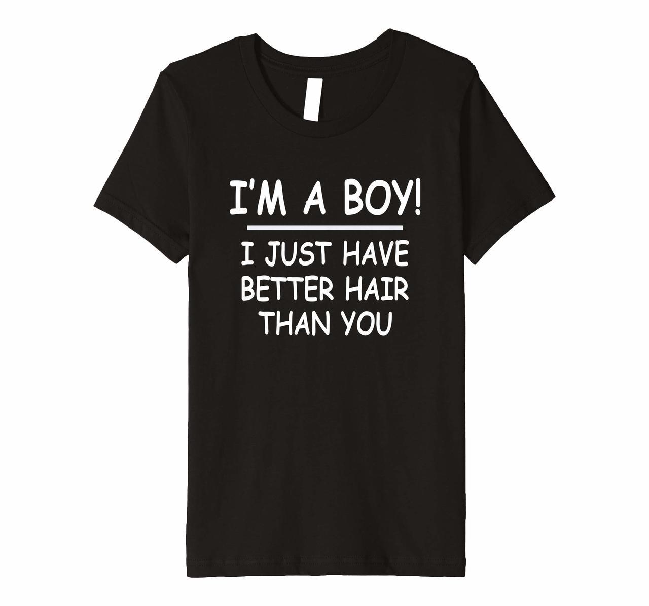 Kids Im a boy i just have better hair than you Funny t-shirt Hoodies
