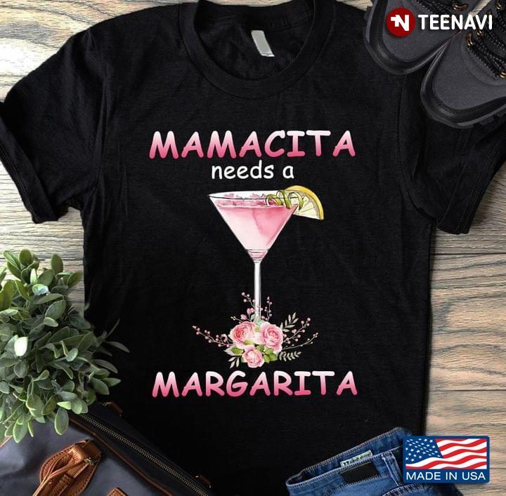 Mamcita Needs A Margarita Pink Floral Design for Mom Loves CocktailsShirt