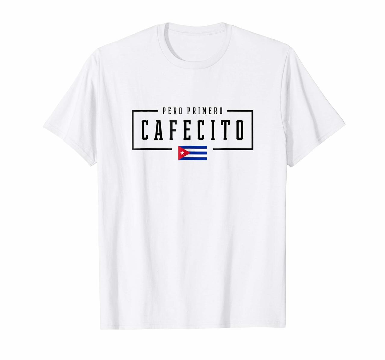 Pero Primero Cafecito Cuban Coffee Cuba Flag T-Shirt Hoodies