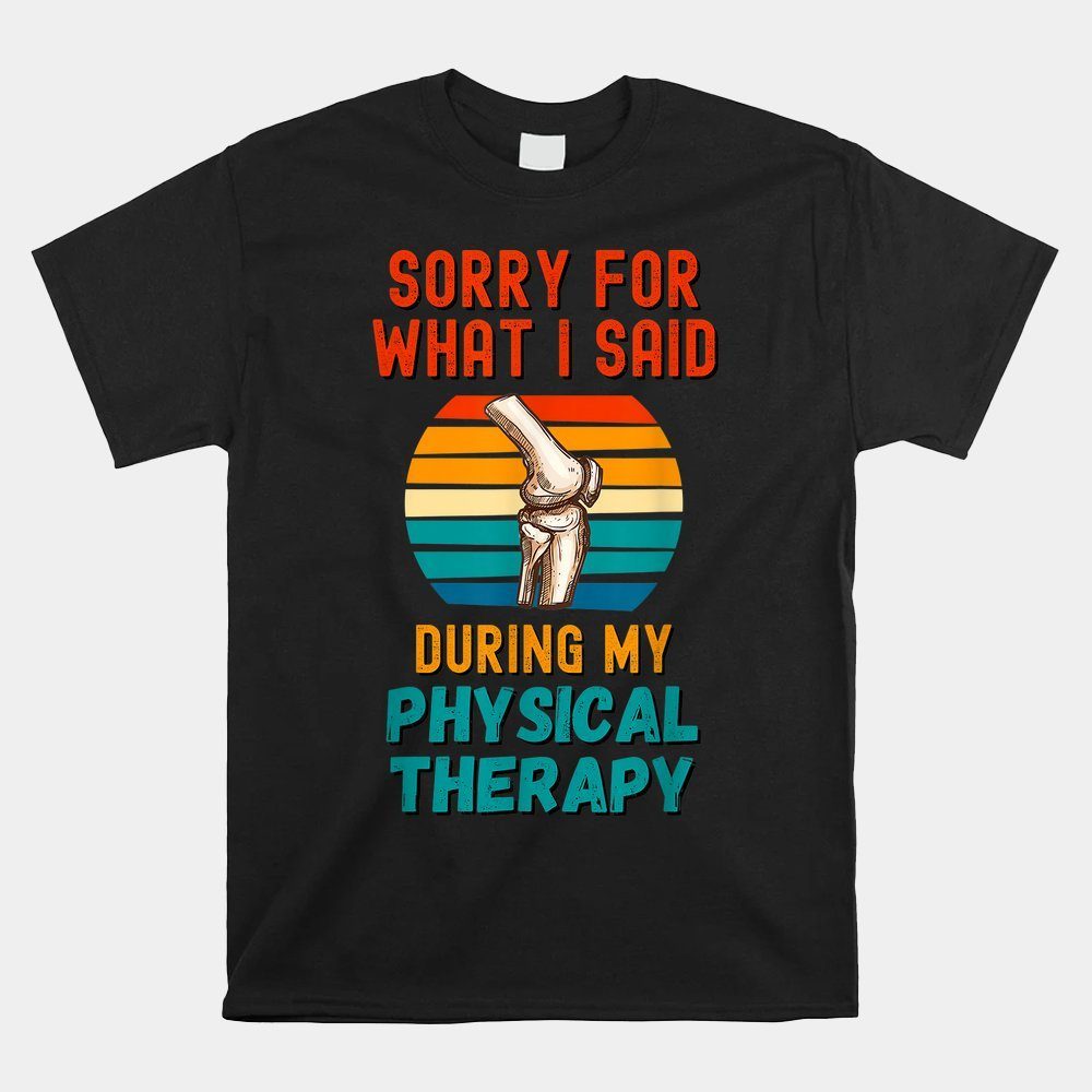 Physical Therapy Surgery Recovery Knee Replacement Shirt