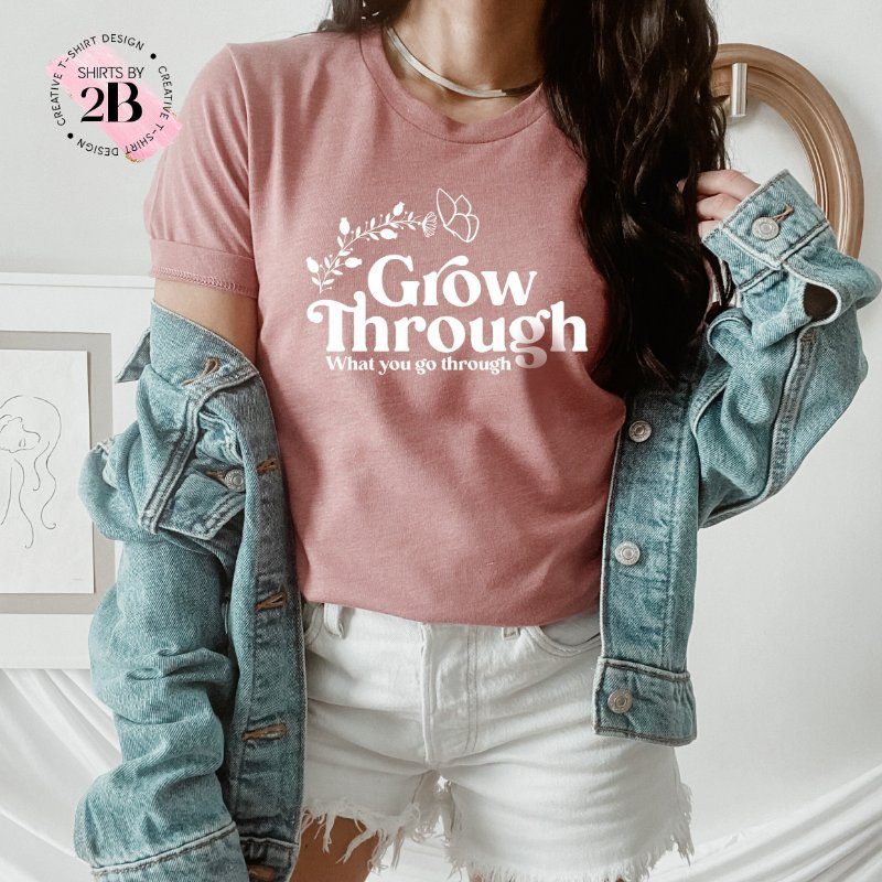 Positivity Shirt, Grow Through What You Go Through