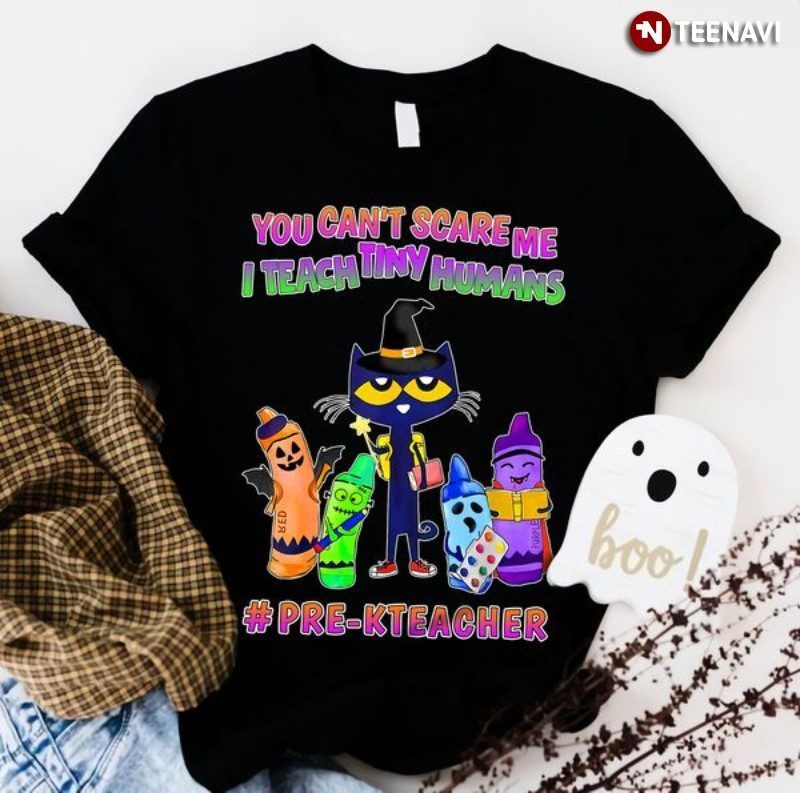 Pre-K Teacher Shirt, You Can’t Scare Me I Teach Tiny Humans Pre-K Teacher