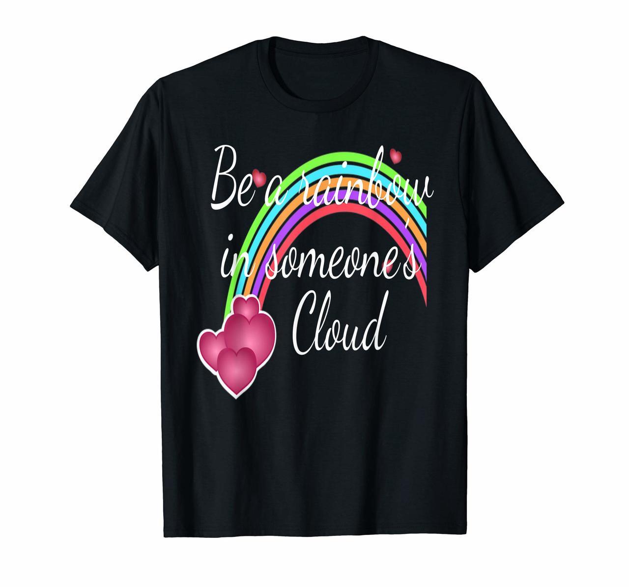 Rainbow In Someones Cloud T-Shirt Hoodies