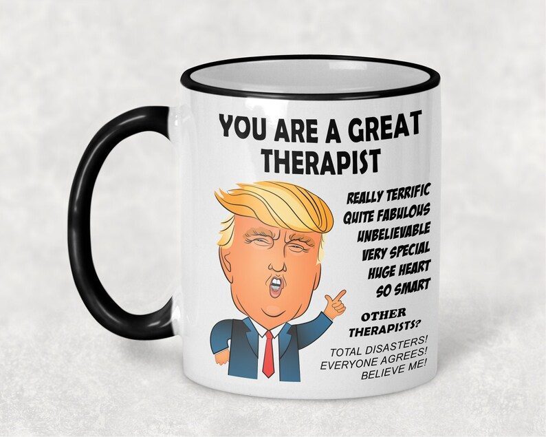 Therapist Gift, Trump THERAPIST Mug, Best Therapist Ever Gifts, Funny Trump Coffee Mug, MAGA, You Are a Great Therapist #