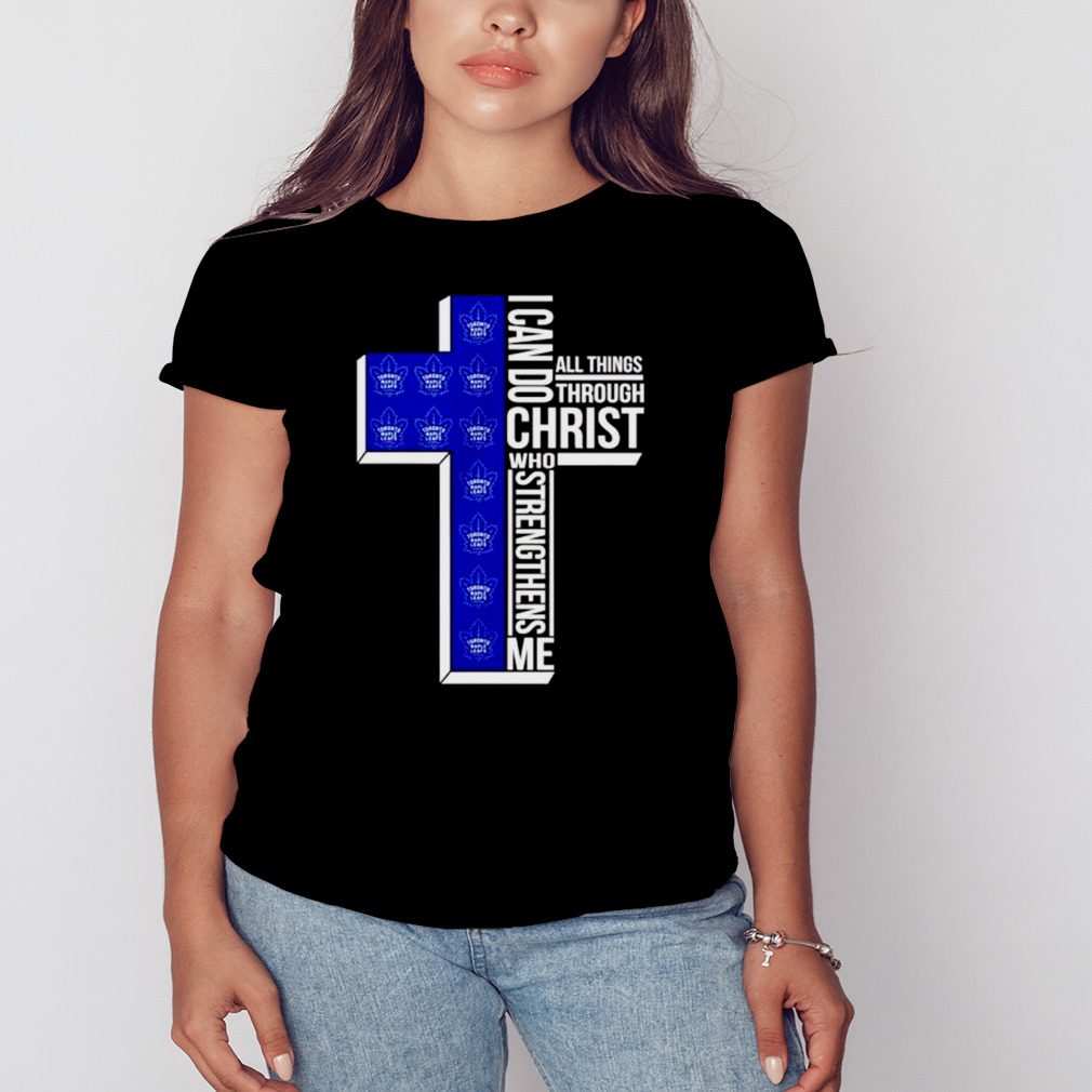 toronto Leafs I can do all things through Christ who strengthens me cross shirt