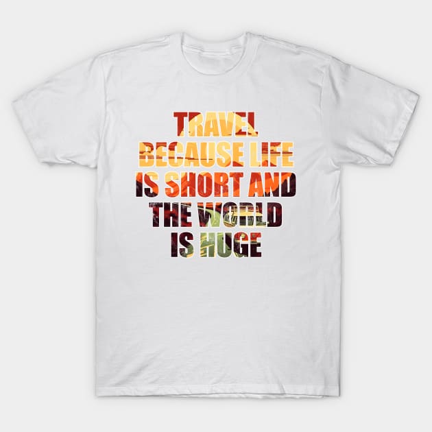 Travel Because Life is Short T-Shirt Unisex