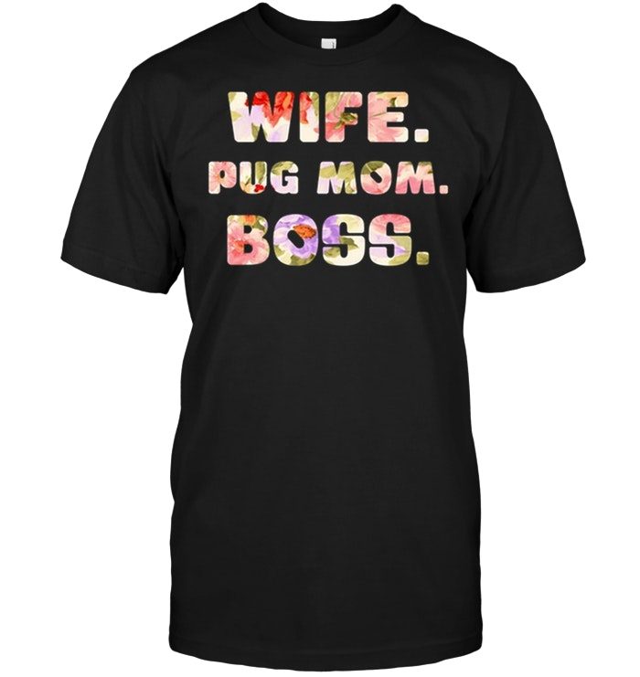 Wife Pug Mom BossShirt