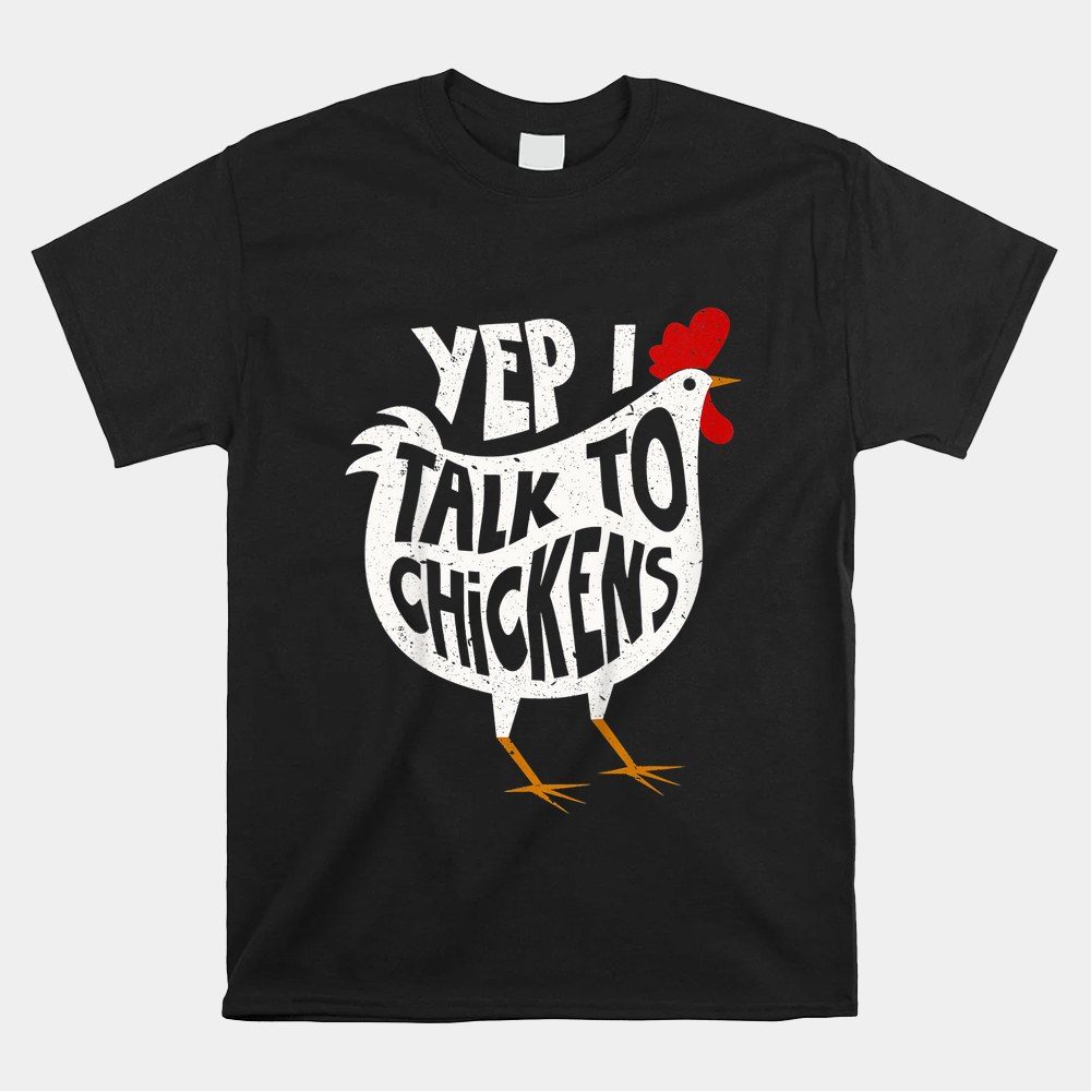 Yep I Talk To Chickens Shirt Cute Chicken Buffs Shirt