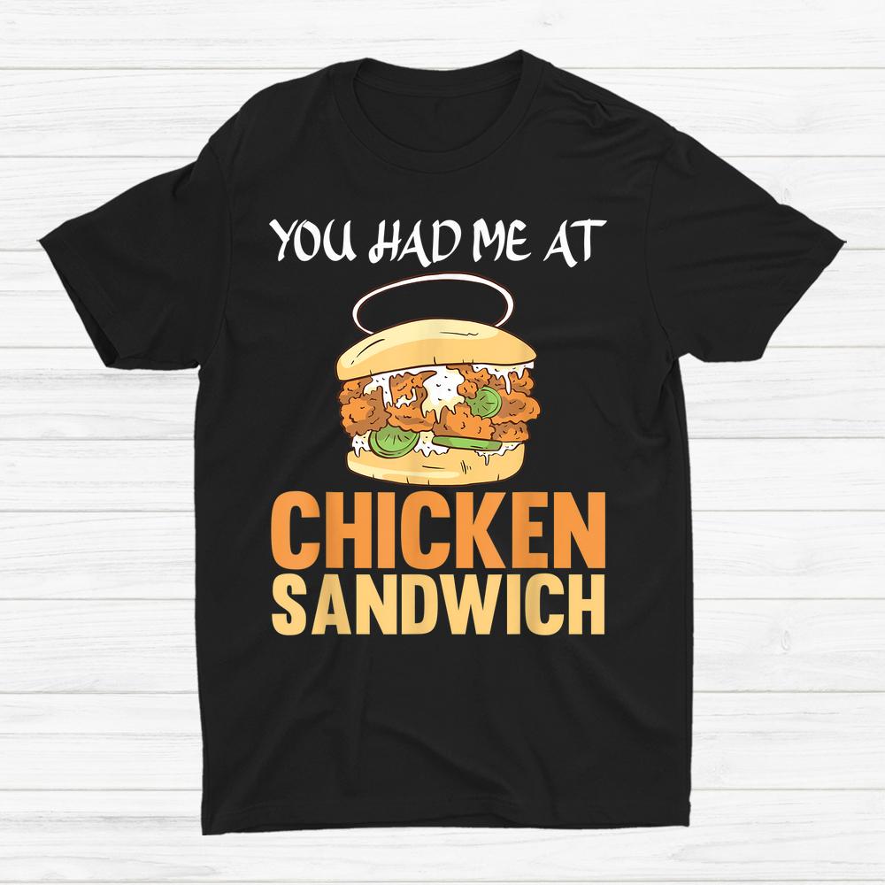 You Had Me At Chicken Sandwich Shirt