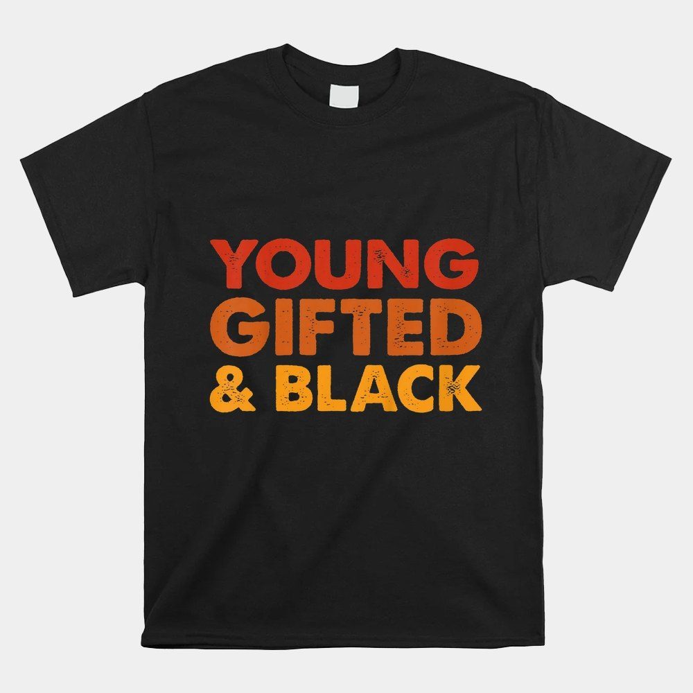 Young Gifted And Black History Month Afro Melanin American Shirt