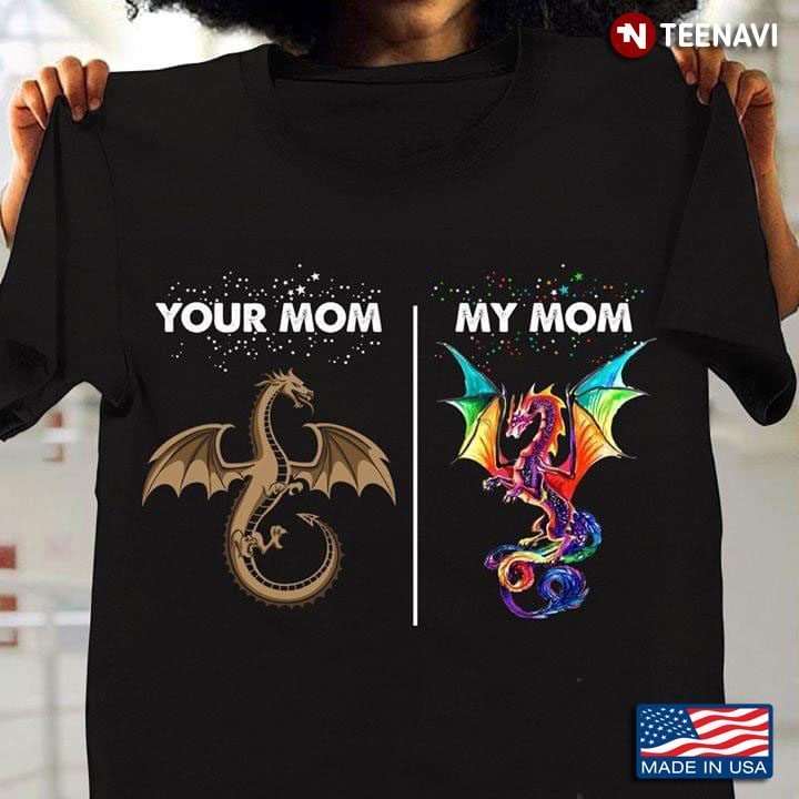 Your Mom My Mom Dragon LGBTShirt