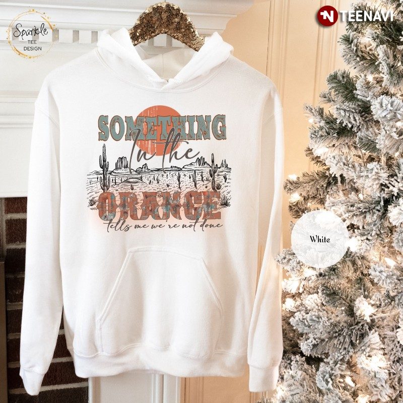 Zach Bryan Fan Hoodie, Something In The Orange Tells Me We’re Not Alone