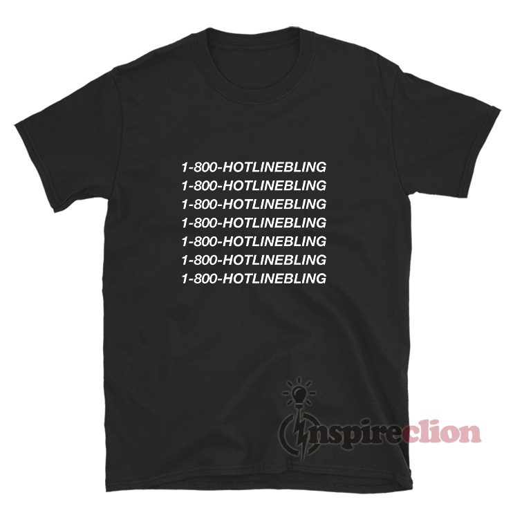 1 800 Hotline Bling Drake Lyrics T-Shirt