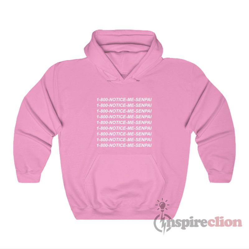1 800 Notice Me Senpai Hoodie