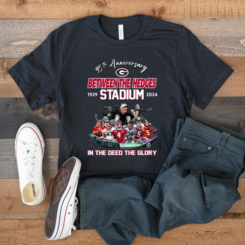 95th Anniversary Georgia Bulldogs Between The Hedges Stadium 1929-2024 In The Deed The Glory T Shirt