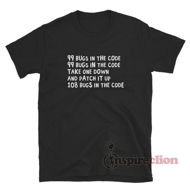 99 Bugs In The Code T-Shirt