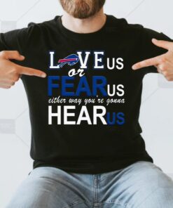 Buffalo Bills Love Us Or Fear Us Unisex T-Shirt