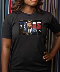 Make America Texas Again T Shirts