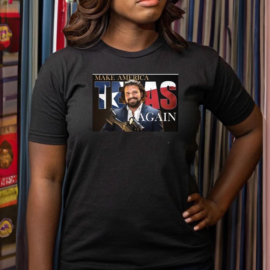 Make America Texas Again T Shirts