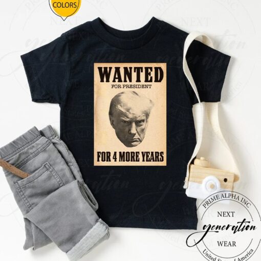 Wanted for president t shirt