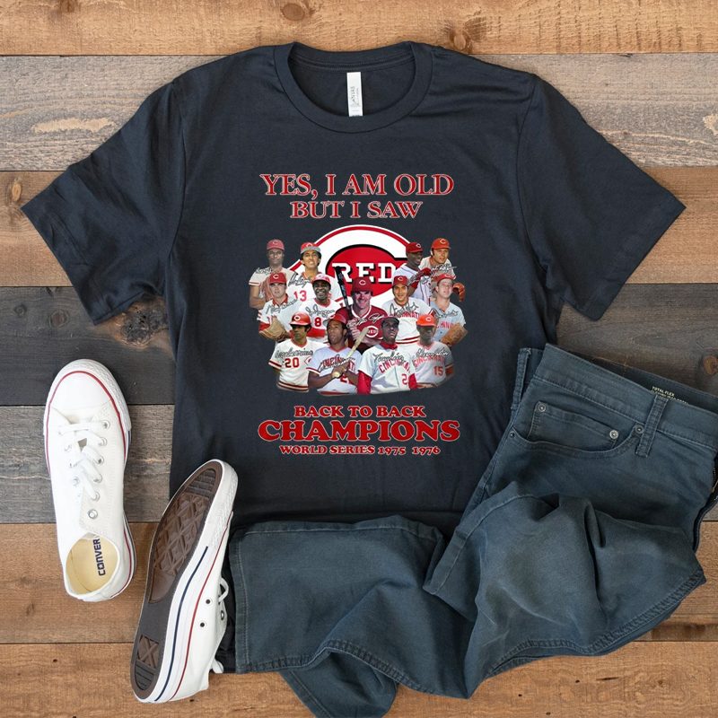 Yes I Am Old But I Saw Cincinnati Reds Back To Back Champions World Series 1975-1976 T Shirt