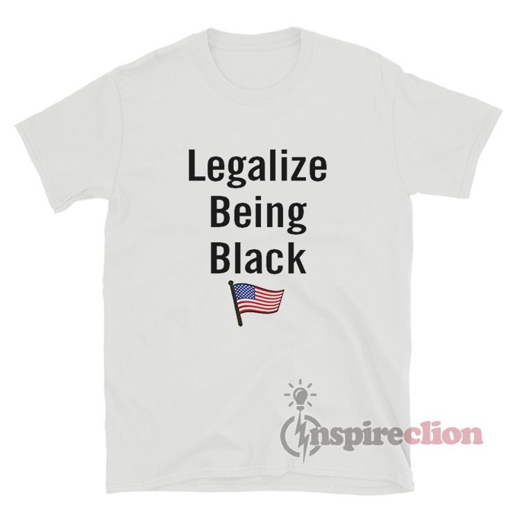 American Flag Legalize Being Black T-Shirt