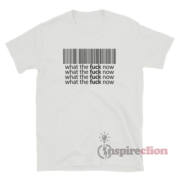 Barcode What The Fuck Now T-Shirt