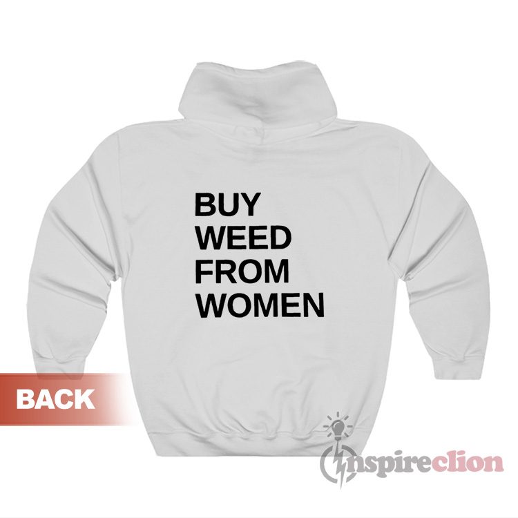 Buy Weed From Women Hoodie