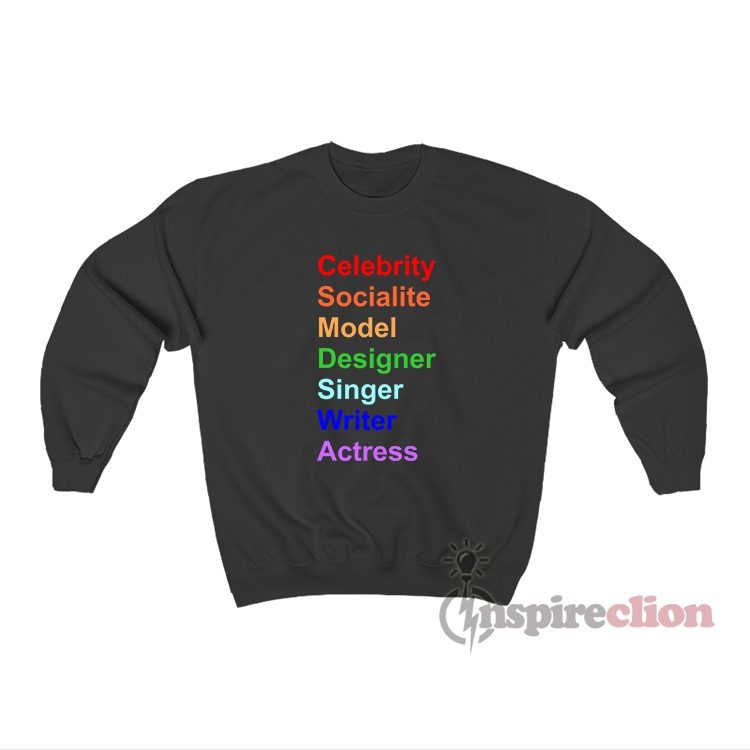 Celebrity Socialite Model Designer Singer Writer Actress Sweatshirt