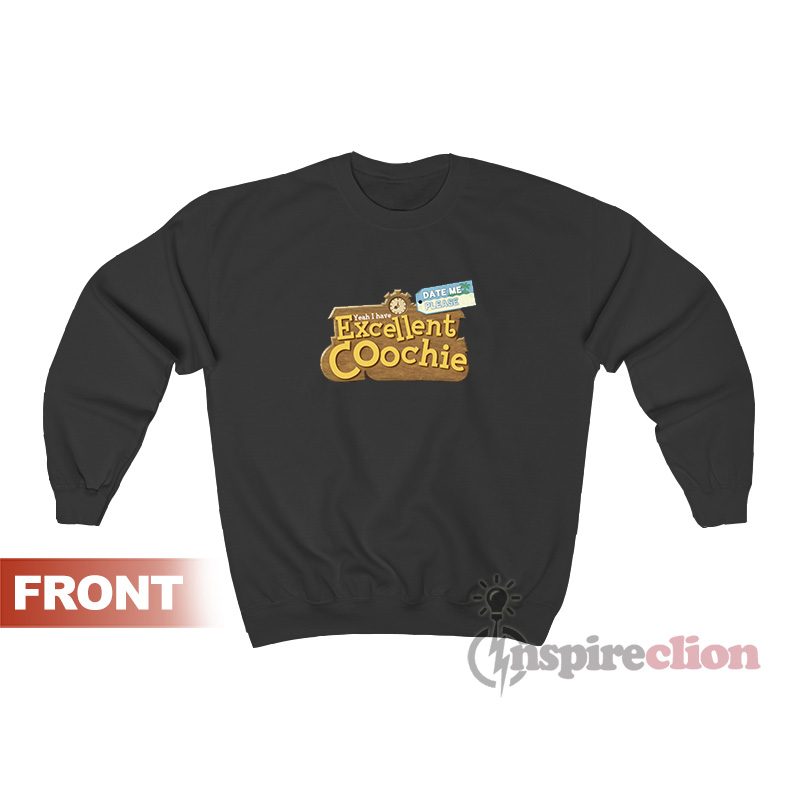 Excellent Coochie Best Coochie In Town Sweatshirt