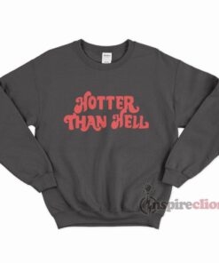 For Sale Hotter Than Hell Cheap Trendy Sweatshirt