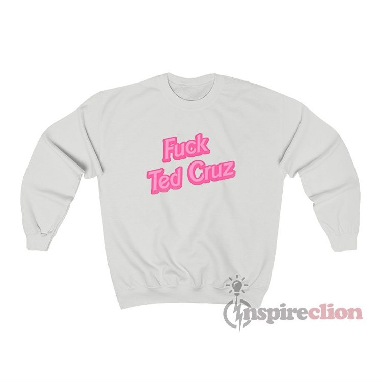 Fuck Ted Cruz Sweatshirt