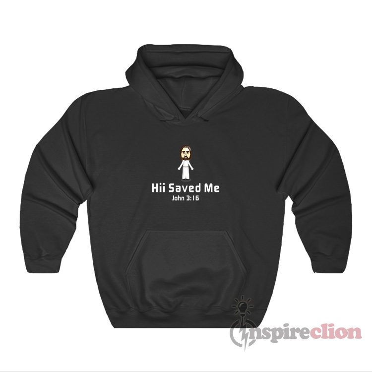 Hii Saved Me John 3:16 Hoodie