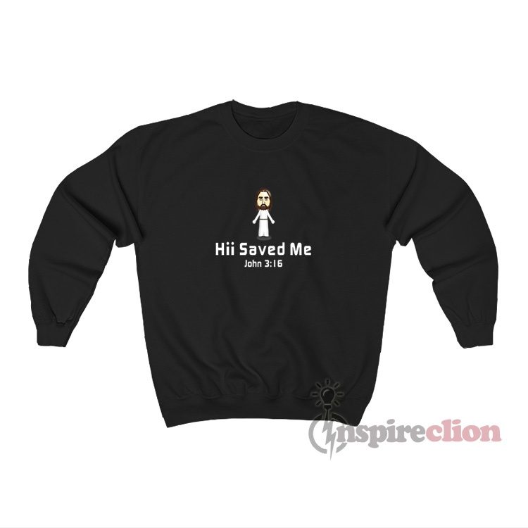 Hii Saved Me John 3:16 Sweatshirt