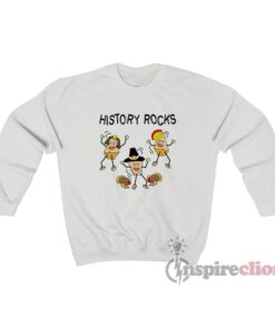 History Rocks Funny Sweatshirt