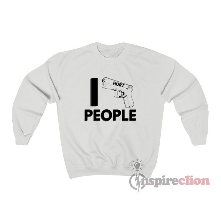 I Hurt People Sweatshirt