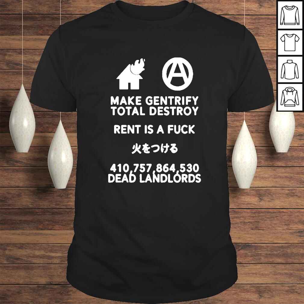 Make Gentrify Total Destroy Shirt Rent Is A Fuck shirt