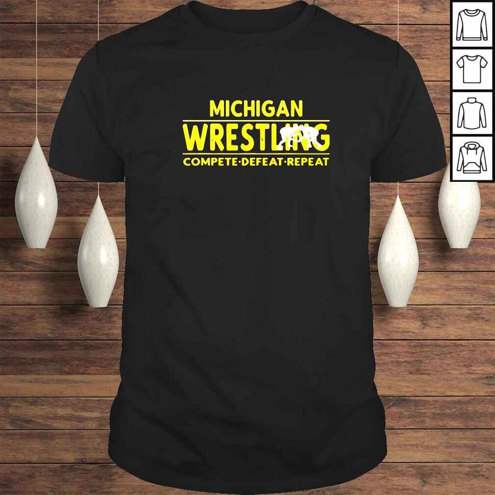 Michigan wrestling compete defeat repeat shirt