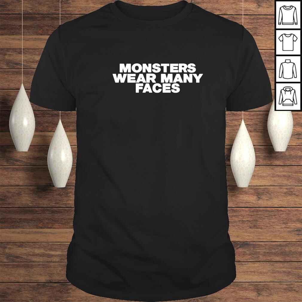 Monsters wear many faces shirt