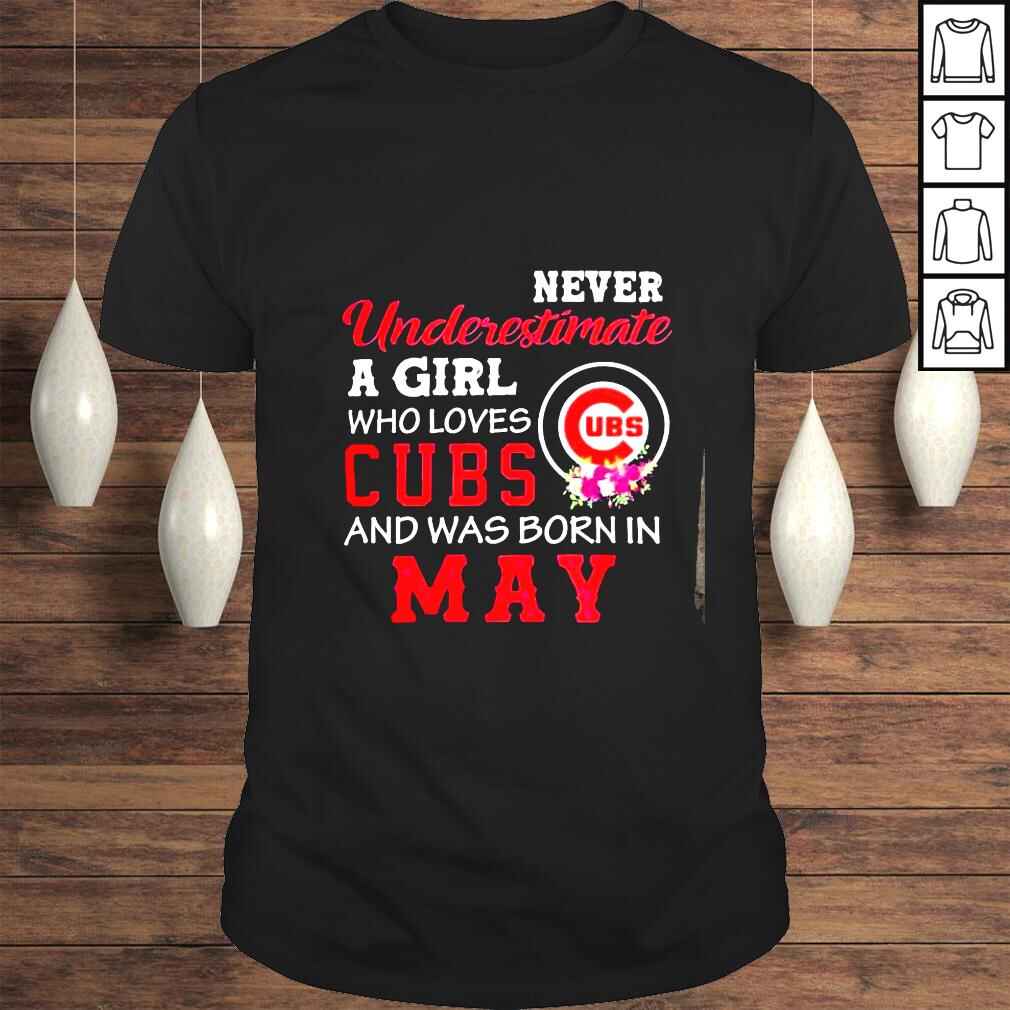 Never Underestimate A Girl Who Loves Chicago Cubs And Was Born In May Shirt