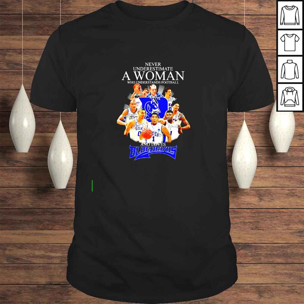 Never underestimate a woman who understands football and loves Blue Devils signatures shirt