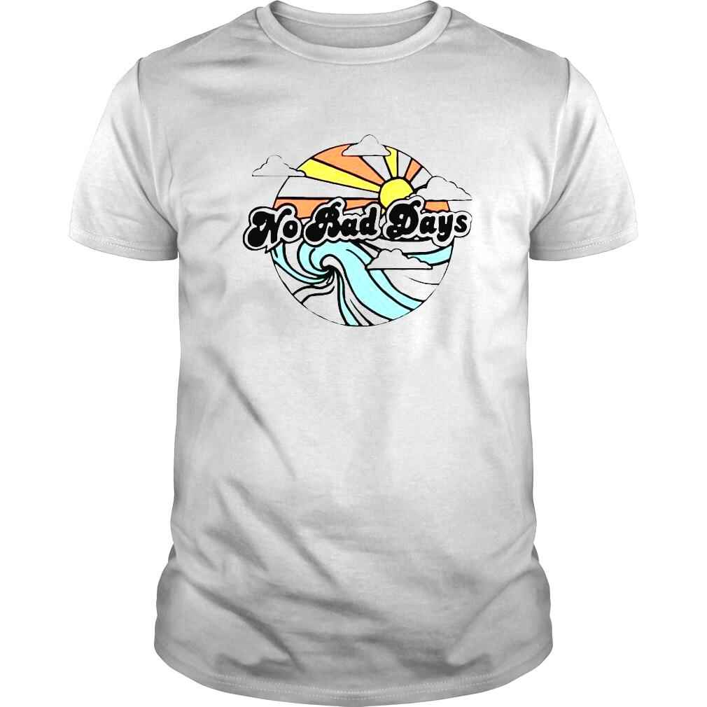 No Bad Days shirt