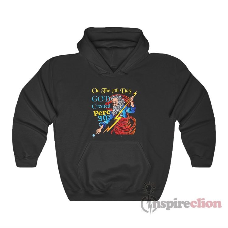 On The 7th Day God Created Perc 30’s Hoodie
