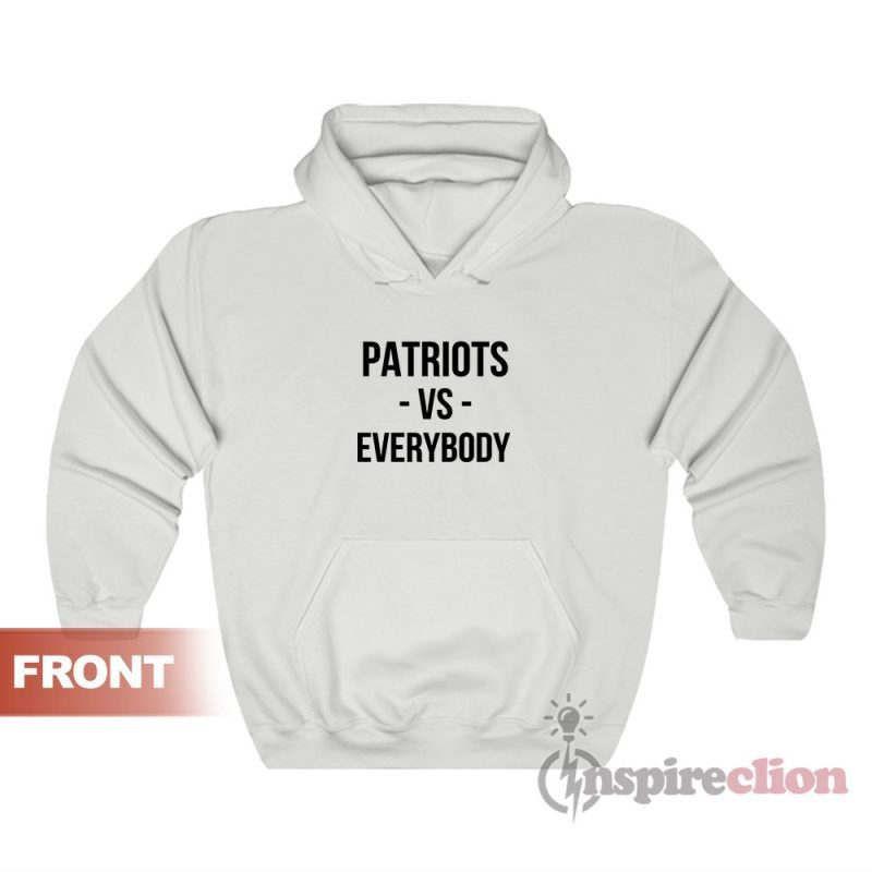 Patriots Vs Everybody Hoodie