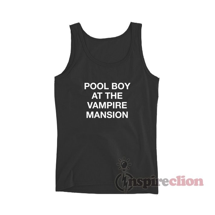 Pool Boy At The Vampire Mansion Tank Top