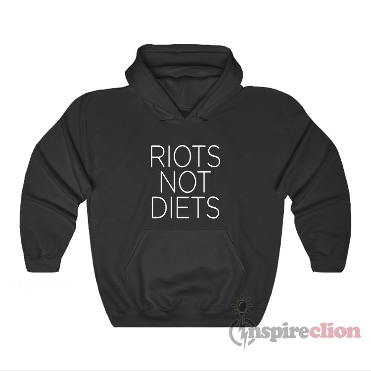 Riots Not Diets Hoodie