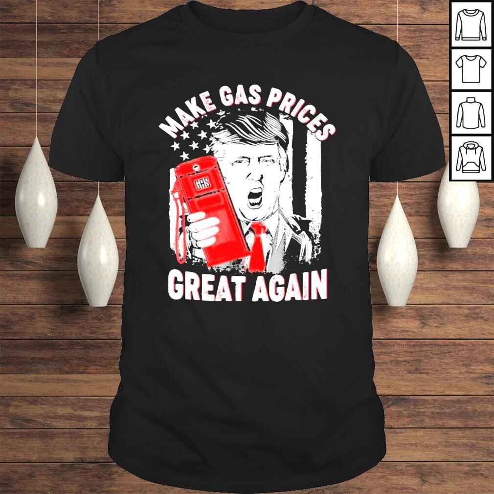 Trump Gas  Make Gas Prices Great Again TShirt