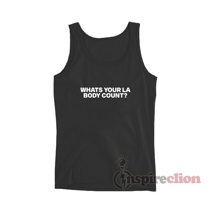 What Your La Body Count Tank Top
