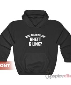 Who The Heck Are Rhett And Link Hoodie