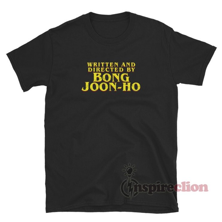 Written And Directed By Bong Joon-Ho T-Shirt